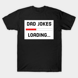 Dad Jokes Loading... T-Shirt